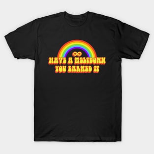 have a meltdown you earned it (autistic) T-Shirt